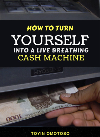 How to Buy Toyin Omotoso’s book titled: How to Turn Yourself to a Live Breathing Cash Machine