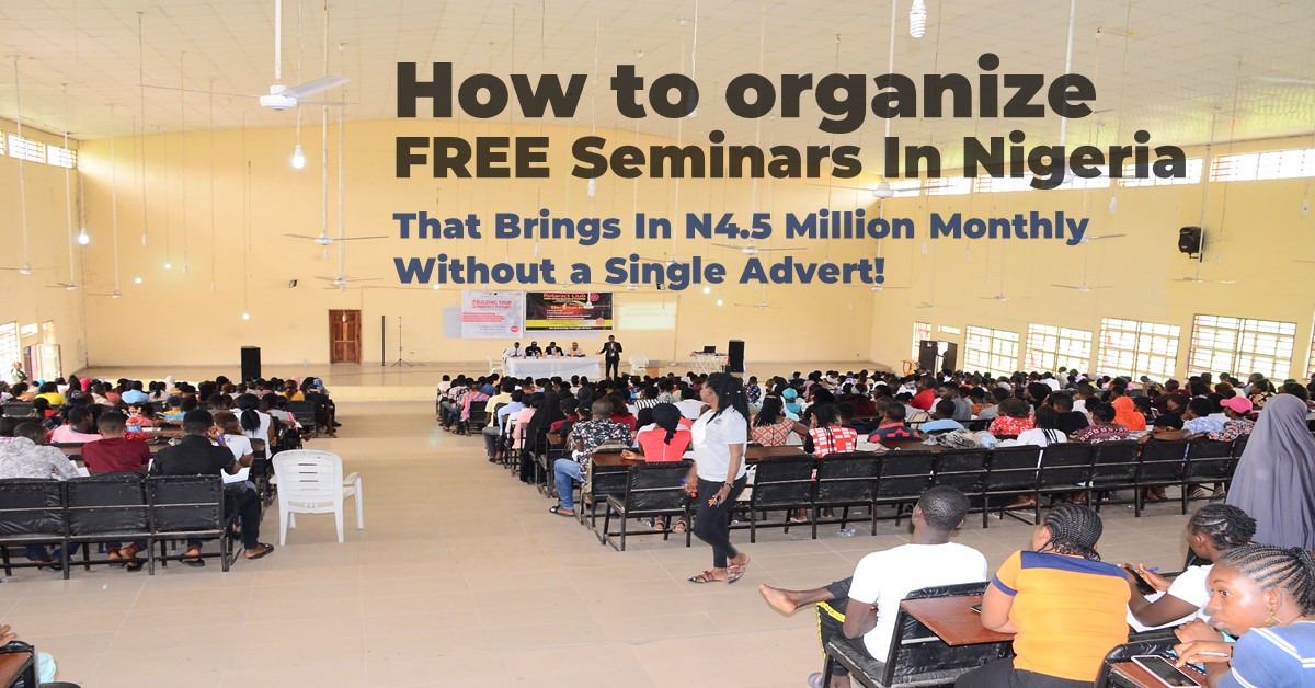 Organizing Seminars for Profit In Nigeria and Making Millions Monthly