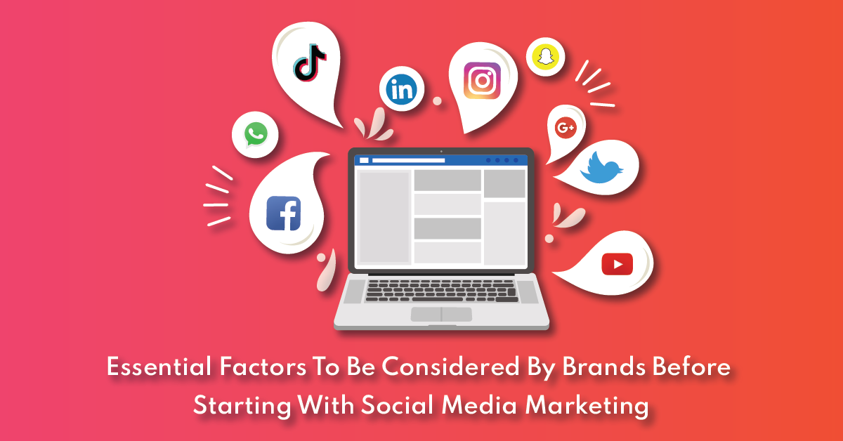 Essential Factors To Be Considered By Brands Before Starting With Social Media Marketing