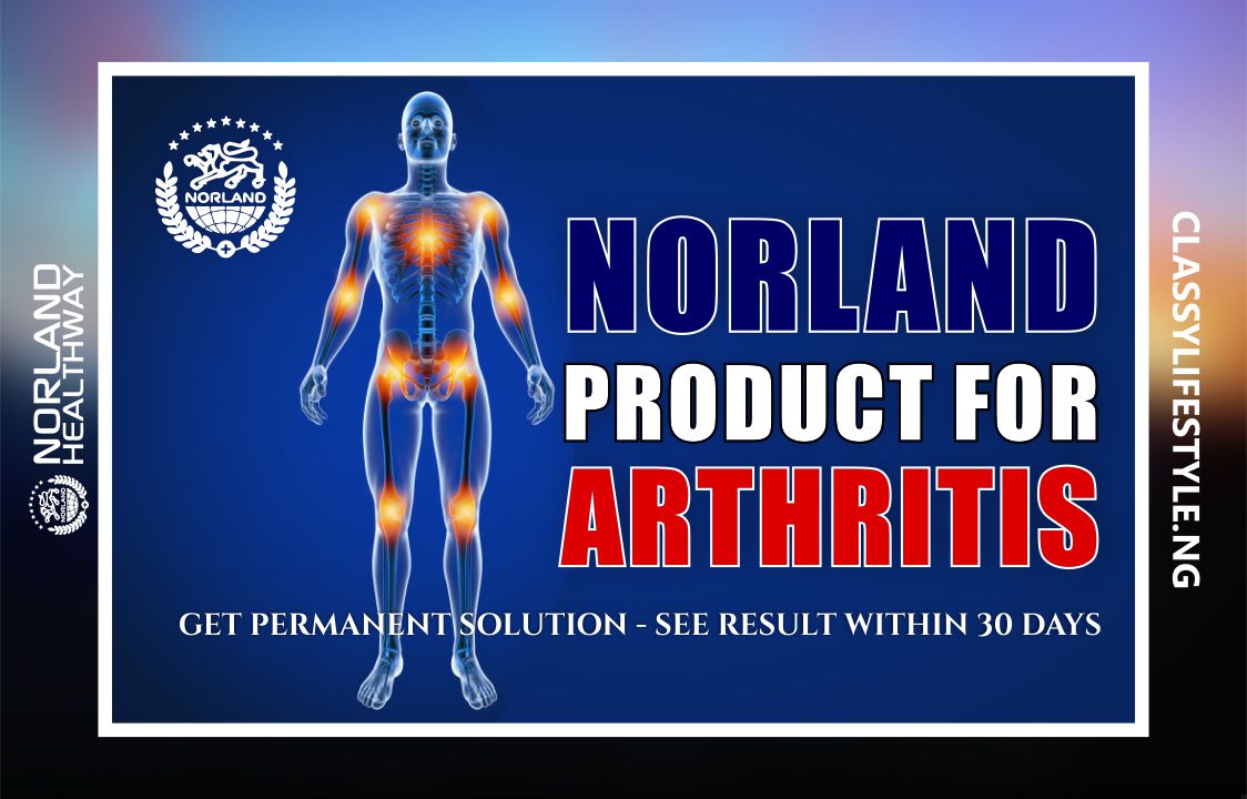 How to Treat Arthritis with Norland Products in Nigeria