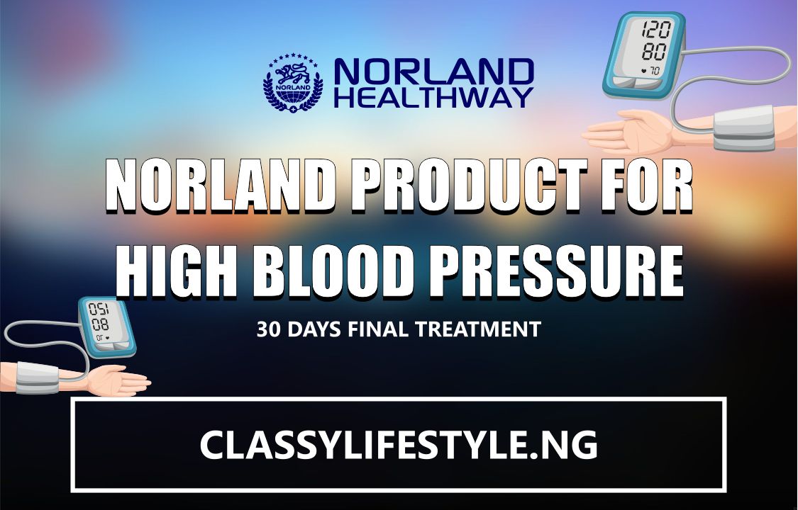 How to treat Hyper-Tension (High Blood Pressure) with Norland Products in Nigeria