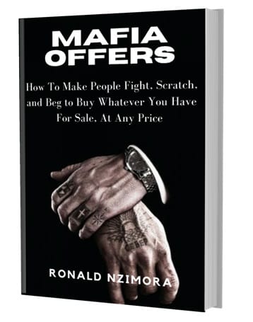 How to Buy the Book: MAFIA OFFERS: How To Make People Fight, Scratch, and Beg to Buy Whatever You Have For Sale, At Any Price by Ronald Nzimora