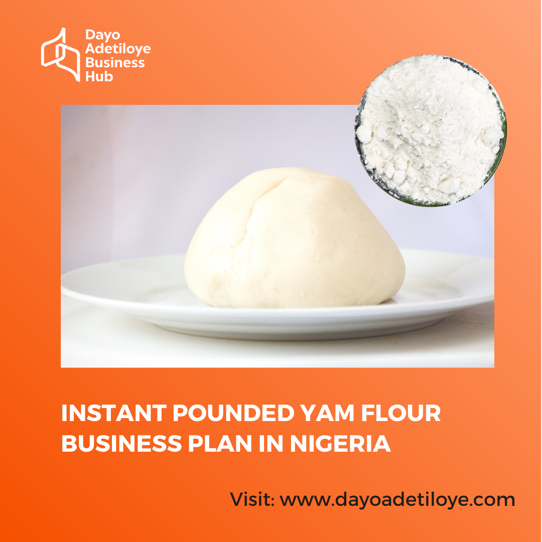 INSTANT POUNDED YAM FLOUR BUSINESS PLAN IN NIGERIA