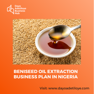 BENISEED OIL EXTRACTION BUSINESS PLAN IN NIGERIA