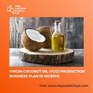 Virgin Coconut Oil (VCO) Production Business Plan in Nigeria