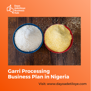 Garri Processing Business Plan in Nigeria