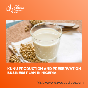 KUNU PRODUCTION AND PRESERVATION BUSINESS PLAN IN NIGERIA