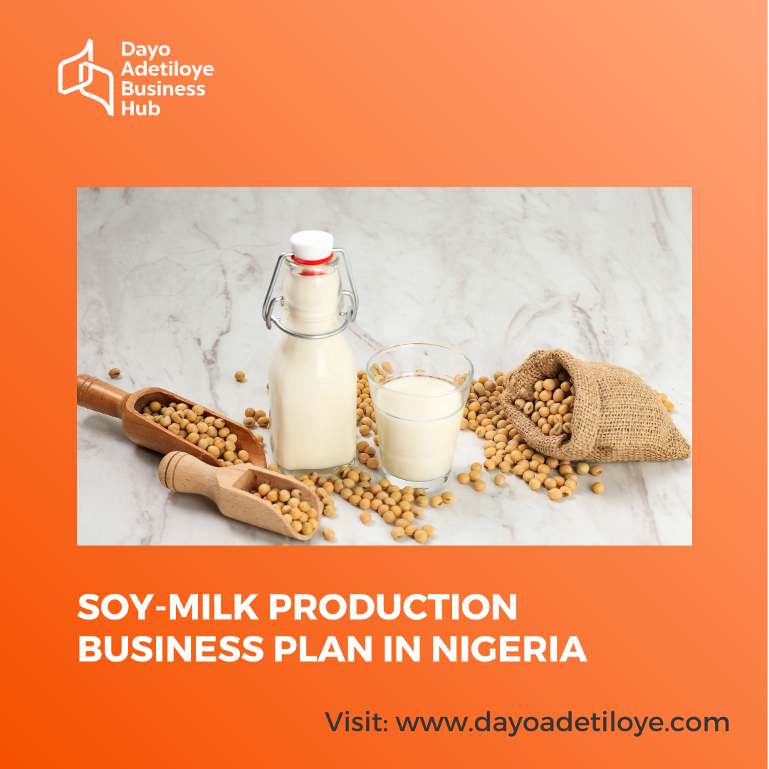 SOY-MILK PRODUCTION BUSINESS PLAN IN NIGERIA