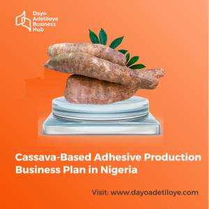 Cassava-Based Adhesive Production Business Plan in Nigeria