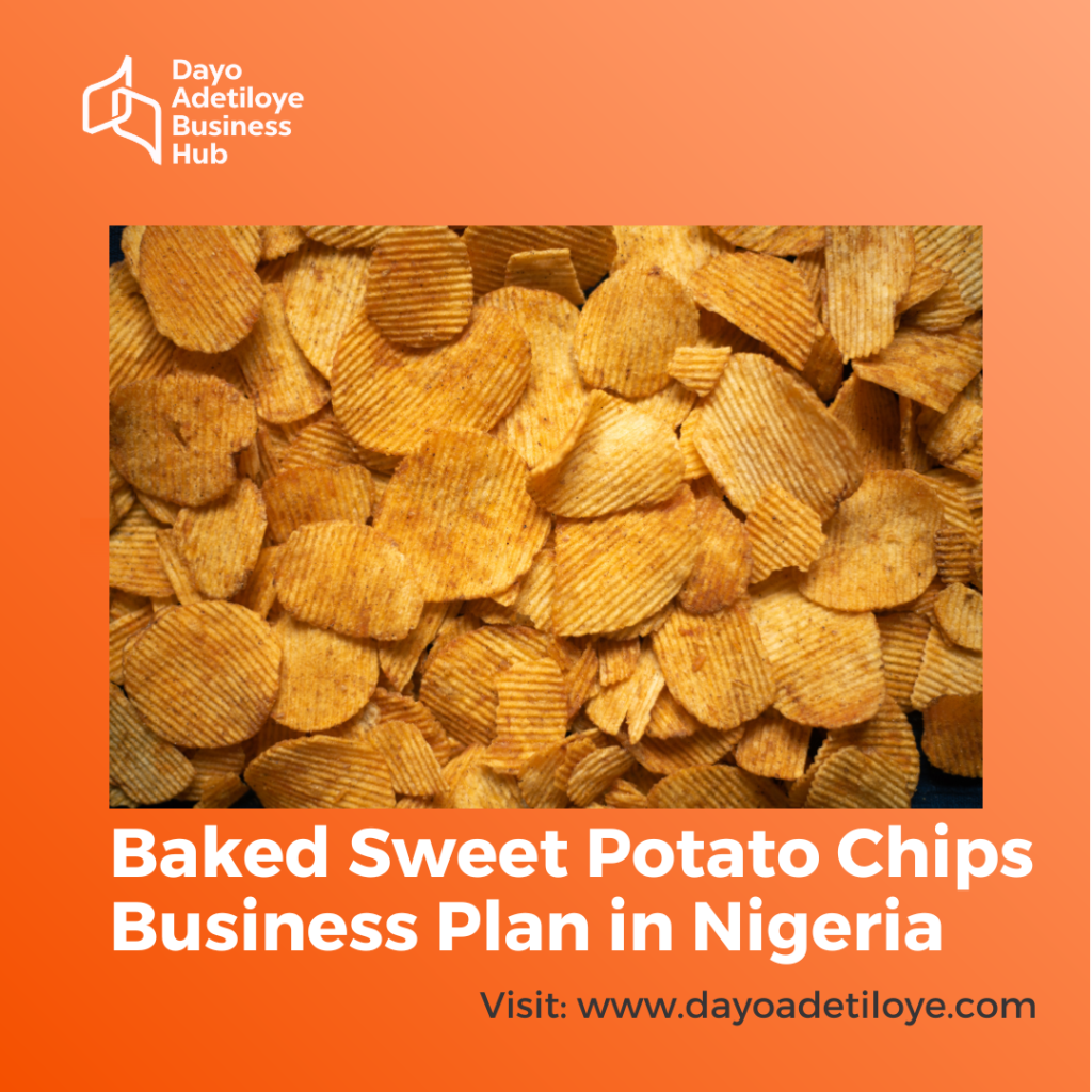 Baked Sweet Potato Chip Business Plan in Nigeria