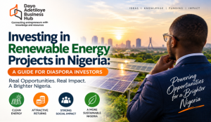 Investing in Renewable Energy Projects in Nigeria: A Guide for Diaspora Investors